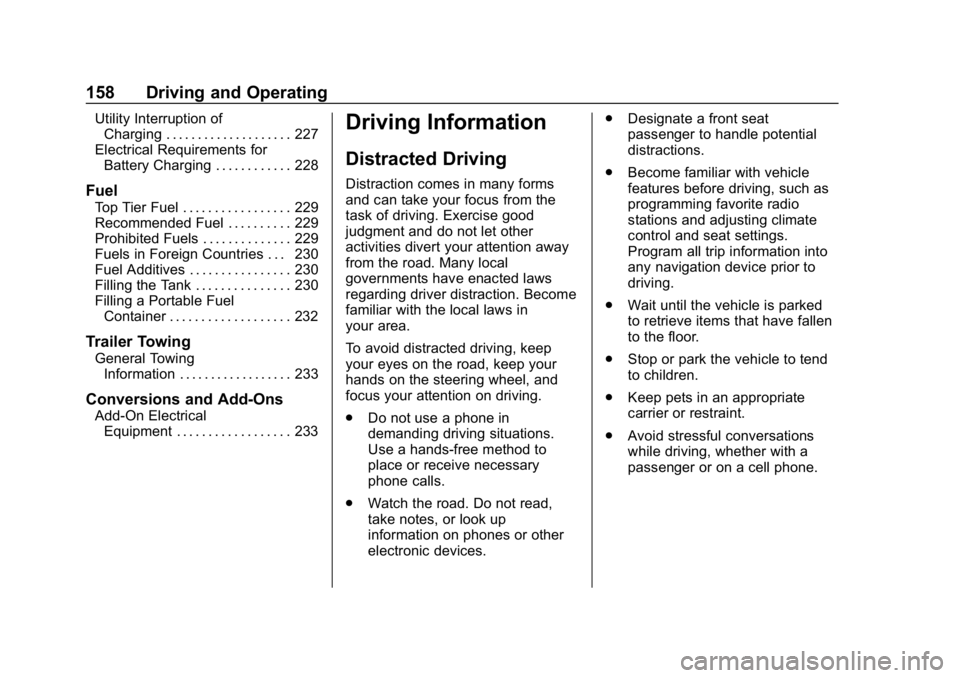 CHEVROLET VOLT 2019  Owners Manual Chevrolet VOLT Owner Manual (GMNA-Localizing-U.S./Canada/Mexico-
12163007) - 2019 - CRC - 11/5/18
158 Driving and Operating
Utility Interruption ofCharging . . . . . . . . . . . . . . . . . . . . 227
