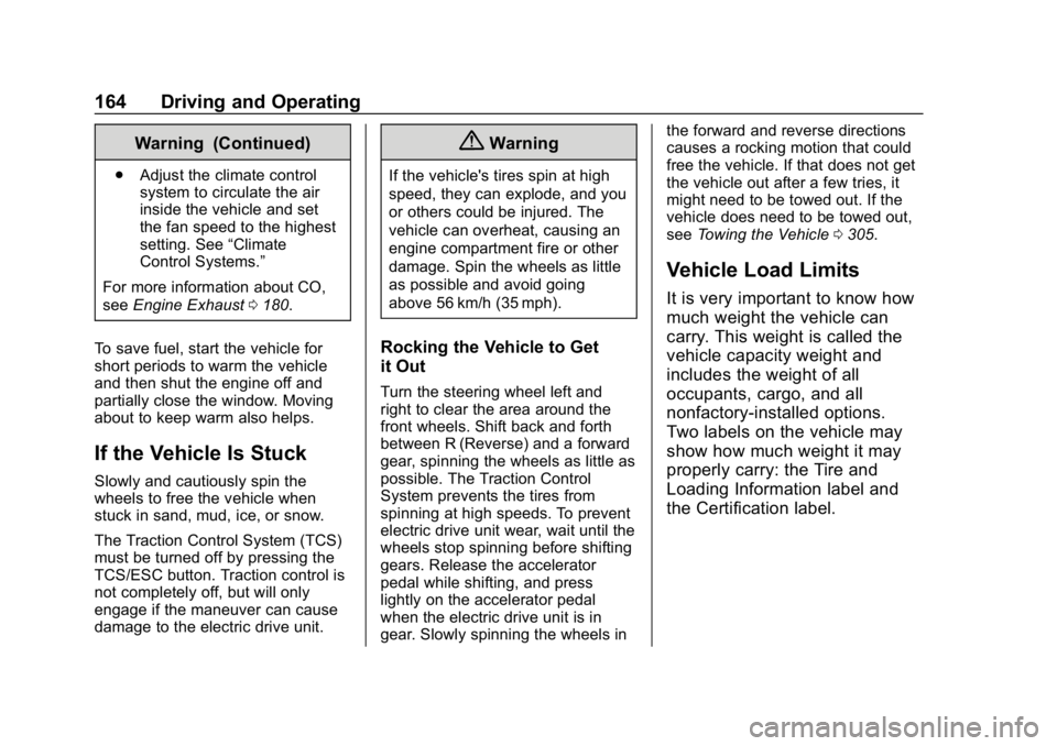 CHEVROLET VOLT 2019  Owners Manual Chevrolet VOLT Owner Manual (GMNA-Localizing-U.S./Canada/Mexico-
12163007) - 2019 - CRC - 11/5/18
164 Driving and Operating
Warning (Continued)
.Adjust the climate control
system to circulate the air
