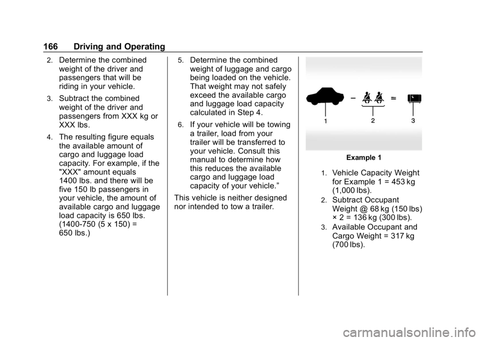 CHEVROLET VOLT 2019  Owners Manual Chevrolet VOLT Owner Manual (GMNA-Localizing-U.S./Canada/Mexico-
12163007) - 2019 - CRC - 11/5/18
166 Driving and Operating
2.Determine the combined
weight of the driver and
passengers that will be
ri