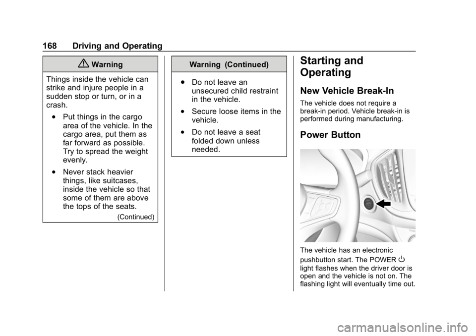 CHEVROLET VOLT 2019  Owners Manual Chevrolet VOLT Owner Manual (GMNA-Localizing-U.S./Canada/Mexico-
12163007) - 2019 - CRC - 11/5/18
168 Driving and Operating
{Warning
Things inside the vehicle can
strike and injure people in a
sudden 