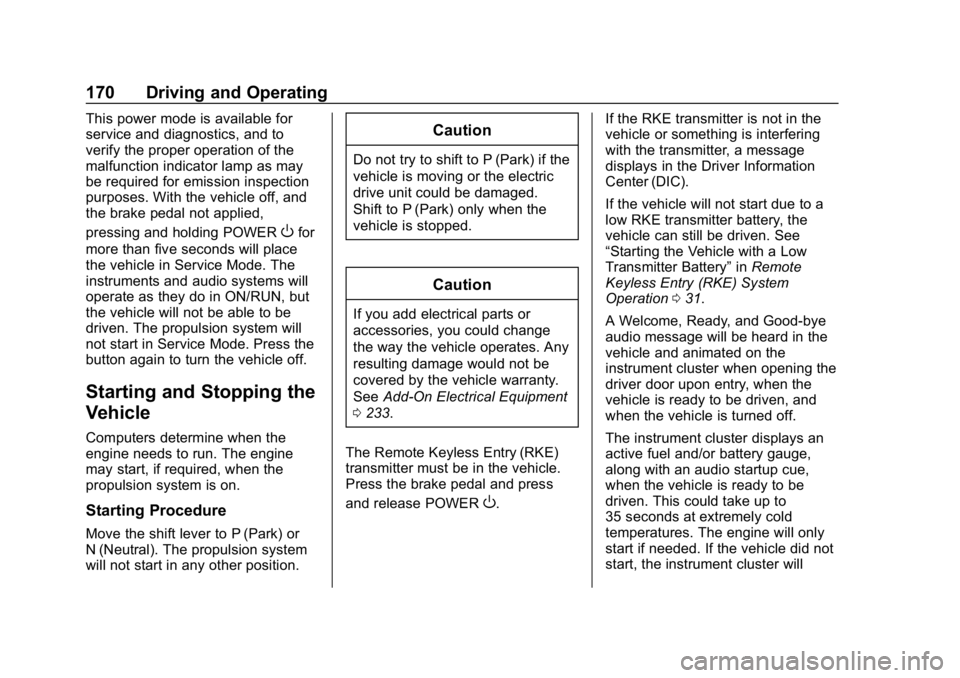 CHEVROLET VOLT 2019  Owners Manual Chevrolet VOLT Owner Manual (GMNA-Localizing-U.S./Canada/Mexico-
12163007) - 2019 - CRC - 11/5/18
170 Driving and Operating
This power mode is available for
service and diagnostics, and to
verify the 