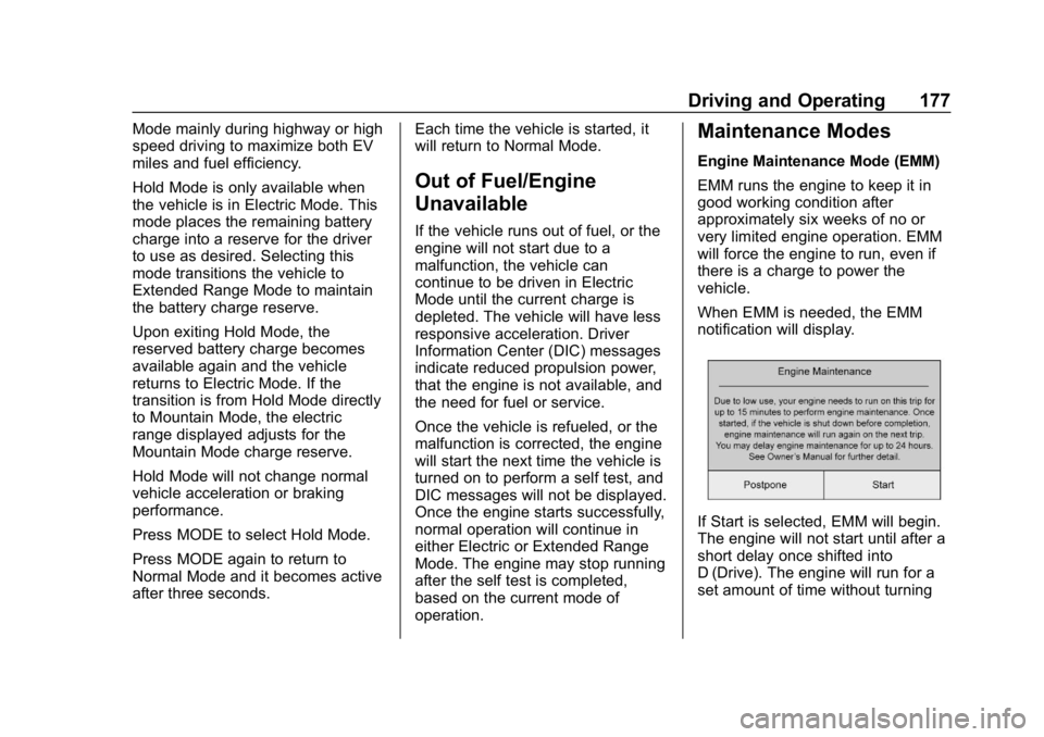 CHEVROLET VOLT 2019  Owners Manual Chevrolet VOLT Owner Manual (GMNA-Localizing-U.S./Canada/Mexico-
12163007) - 2019 - CRC - 11/5/18
Driving and Operating 177
Mode mainly during highway or high
speed driving to maximize both EV
miles a
