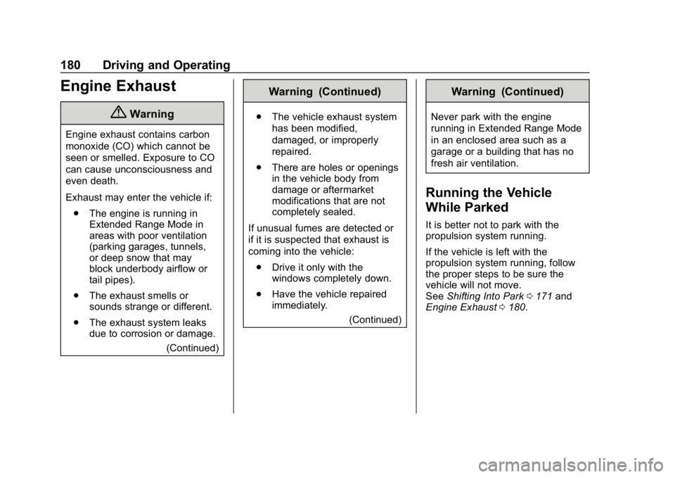 CHEVROLET VOLT 2019  Owners Manual Chevrolet VOLT Owner Manual (GMNA-Localizing-U.S./Canada/Mexico-
12163007) - 2019 - CRC - 11/5/18
180 Driving and Operating
Engine Exhaust
{Warning
Engine exhaust contains carbon
monoxide (CO) which c