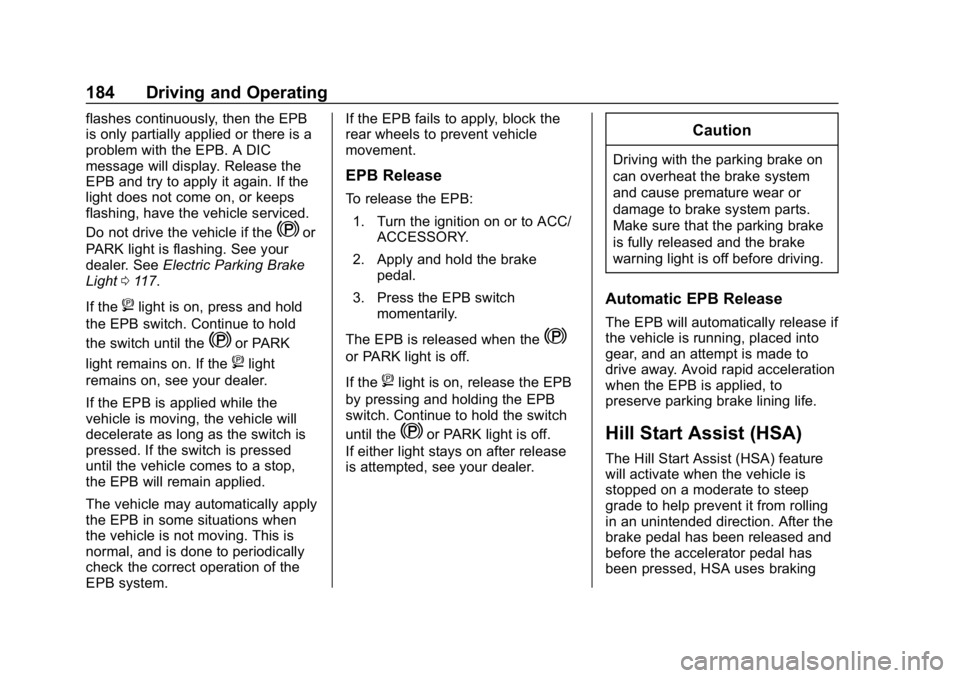 CHEVROLET VOLT 2019  Owners Manual Chevrolet VOLT Owner Manual (GMNA-Localizing-U.S./Canada/Mexico-
12163007) - 2019 - CRC - 11/5/18
184 Driving and Operating
flashes continuously, then the EPB
is only partially applied or there is a
p