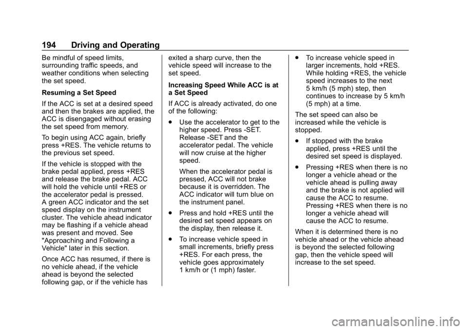CHEVROLET VOLT 2019  Owners Manual Chevrolet VOLT Owner Manual (GMNA-Localizing-U.S./Canada/Mexico-
12163007) - 2019 - CRC - 11/5/18
194 Driving and Operating
Be mindful of speed limits,
surrounding traffic speeds, and
weather conditio