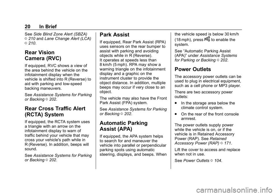 CHEVROLET VOLT 2019 Owners Manual Chevrolet VOLT Owner Manual (GMNA-Localizing-U.S./Canada/Mexico-
12163007) - 2019 - CRC - 11/5/18
20 In Brief
SeeSide Blind Zone Alert (SBZA)
0 210 andLane Change Alert (LCA)
0 210.
Rear Vision
Camera CHEVROLET VOLT 2019 Owners Manual Chevrolet VOLT Owner Manual (GMNA-Localizing-U.S./Canada/Mexico-
12163007) - 2019 - CRC - 11/5/18
20 In Brief
SeeSide Blind Zone Alert (SBZA)
0 210 andLane Change Alert (LCA)
0 210.
Rear Vision
Camera