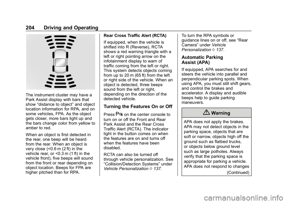 CHEVROLET VOLT 2019  Owners Manual Chevrolet VOLT Owner Manual (GMNA-Localizing-U.S./Canada/Mexico-
12163007) - 2019 - CRC - 11/5/18
204 Driving and Operating
The instrument cluster may have a
Park Assist display with bars that
show“