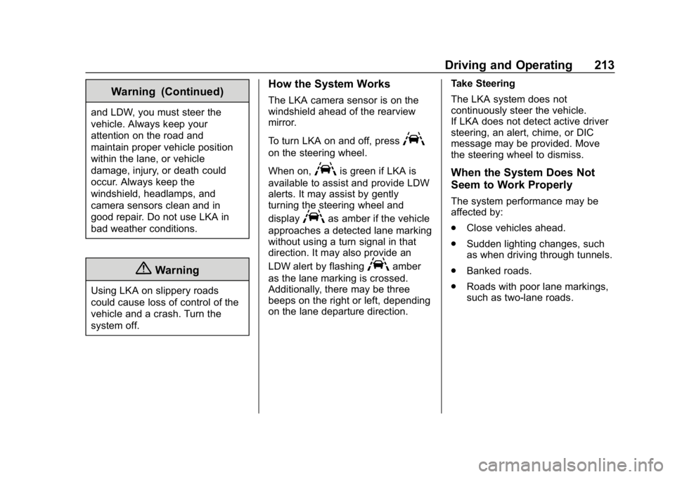 CHEVROLET VOLT 2019  Owners Manual Chevrolet VOLT Owner Manual (GMNA-Localizing-U.S./Canada/Mexico-
12163007) - 2019 - CRC - 11/5/18
Driving and Operating 213
Warning (Continued)
and LDW, you must steer the
vehicle. Always keep your
at