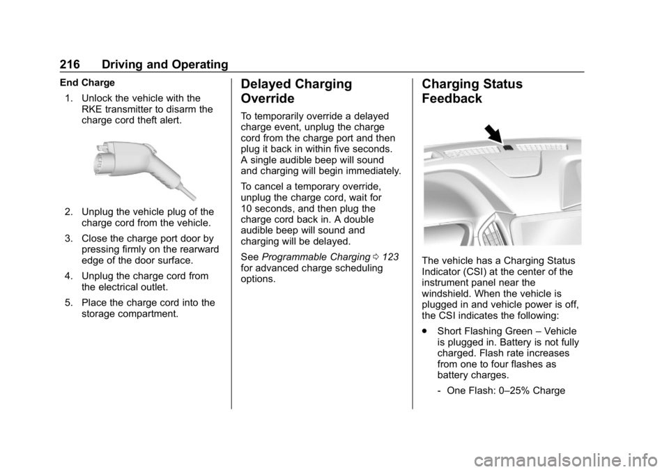 CHEVROLET VOLT 2019 Owners Manual Chevrolet VOLT Owner Manual (GMNA-Localizing-U.S./Canada/Mexico-
12163007) - 2019 - CRC - 11/5/18
216 Driving and Operating
End Charge1. Unlock the vehicle with the RKE transmitter to disarm the
charg CHEVROLET VOLT 2019 Owners Manual Chevrolet VOLT Owner Manual (GMNA-Localizing-U.S./Canada/Mexico-
12163007) - 2019 - CRC - 11/5/18
216 Driving and Operating
End Charge1. Unlock the vehicle with the RKE transmitter to disarm the
charg