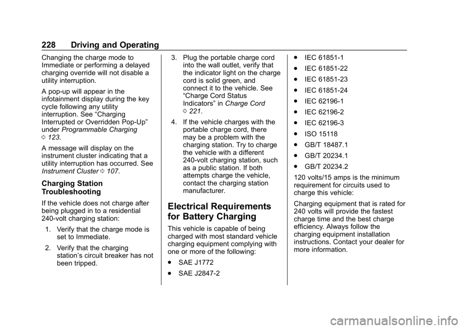 CHEVROLET VOLT 2019  Owners Manual Chevrolet VOLT Owner Manual (GMNA-Localizing-U.S./Canada/Mexico-
12163007) - 2019 - CRC - 11/5/18
228 Driving and Operating
Changing the charge mode to
Immediate or performing a delayed
charging overr