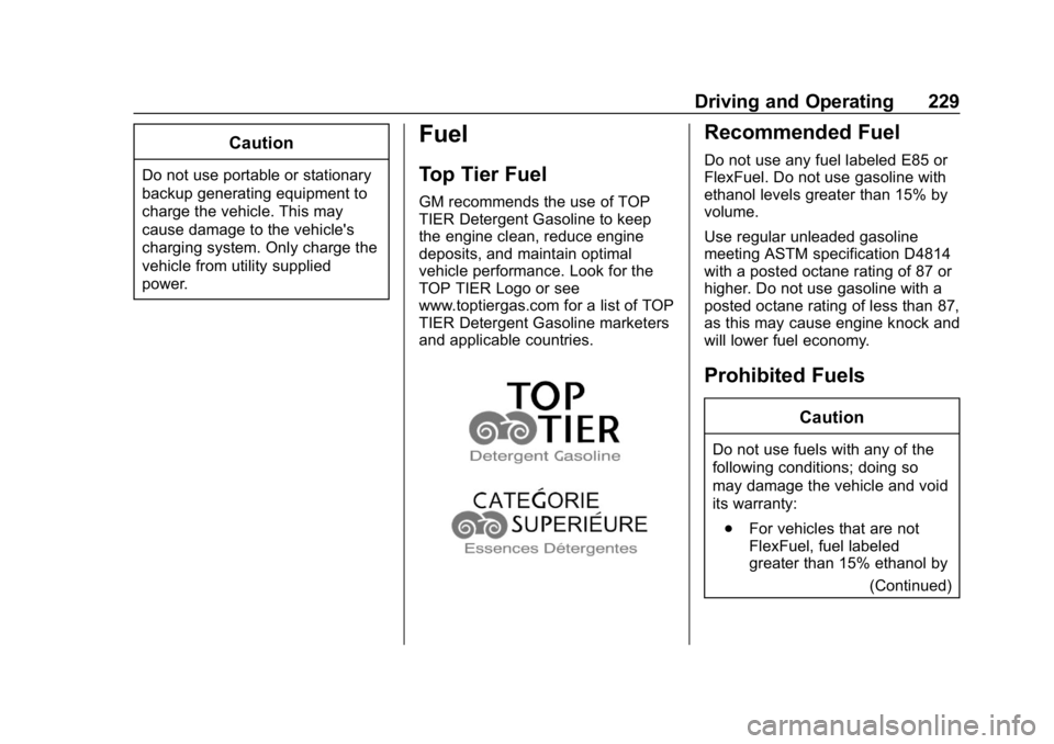 CHEVROLET VOLT 2019  Owners Manual Chevrolet VOLT Owner Manual (GMNA-Localizing-U.S./Canada/Mexico-
12163007) - 2019 - CRC - 11/5/18
Driving and Operating 229
Caution
Do not use portable or stationary
backup generating equipment to
cha
