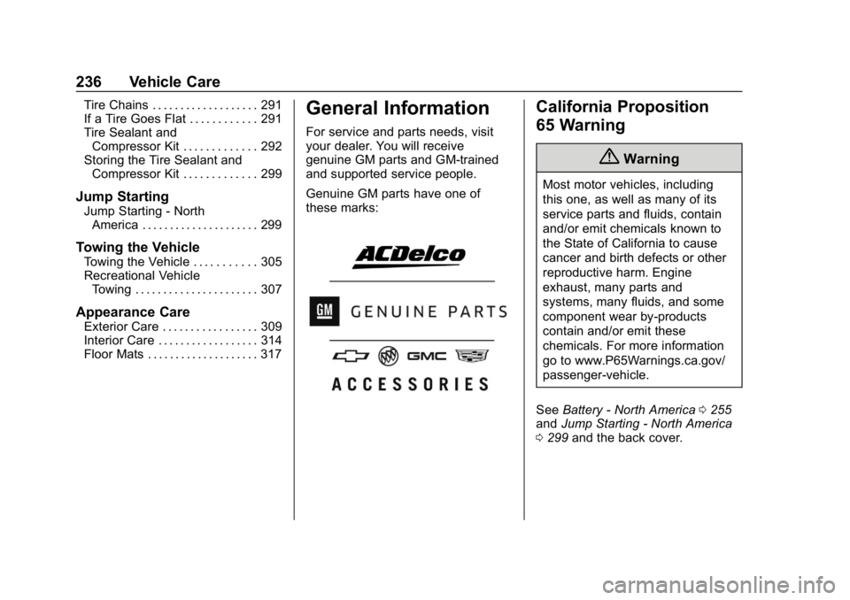 CHEVROLET VOLT 2019 Owners Manual Chevrolet VOLT Owner Manual (GMNA-Localizing-U.S./Canada/Mexico-
12163007) - 2019 - CRC - 11/5/18
236 Vehicle Care
Tire Chains . . . . . . . . . . . . . . . . . . . 291
If a Tire Goes Flat . . . . . . CHEVROLET VOLT 2019 Owners Manual Chevrolet VOLT Owner Manual (GMNA-Localizing-U.S./Canada/Mexico-
12163007) - 2019 - CRC - 11/5/18
236 Vehicle Care
Tire Chains . . . . . . . . . . . . . . . . . . . 291
If a Tire Goes Flat . . . . . .