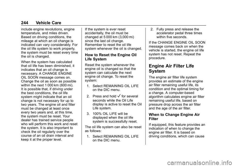 CHEVROLET VOLT 2019  Owners Manual Chevrolet VOLT Owner Manual (GMNA-Localizing-U.S./Canada/Mexico-
12163007) - 2019 - CRC - 11/5/18
244 Vehicle Care
include engine revolutions, engine
temperature, and miles driven.
Based on driving co