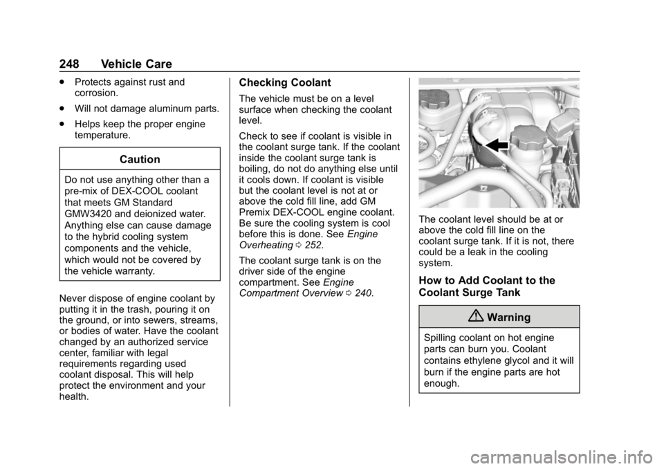 CHEVROLET VOLT 2019  Owners Manual Chevrolet VOLT Owner Manual (GMNA-Localizing-U.S./Canada/Mexico-
12163007) - 2019 - CRC - 11/5/18
248 Vehicle Care
.Protects against rust and
corrosion.
. Will not damage aluminum parts.
. Helps keep 