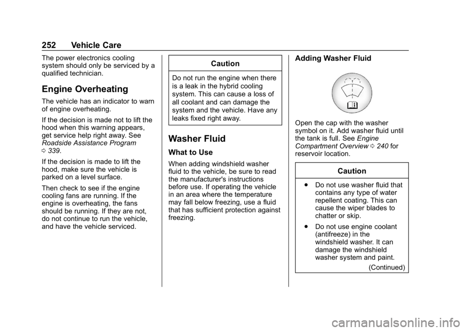 CHEVROLET VOLT 2019  Owners Manual Chevrolet VOLT Owner Manual (GMNA-Localizing-U.S./Canada/Mexico-
12163007) - 2019 - CRC - 11/5/18
252 Vehicle Care
The power electronics cooling
system should only be serviced by a
qualified technicia