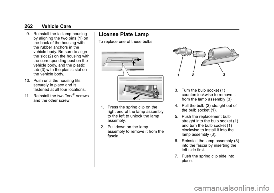 CHEVROLET VOLT 2019 Owners Manual Chevrolet VOLT Owner Manual (GMNA-Localizing-U.S./Canada/Mexico-
12163007) - 2019 - CRC - 11/5/18
262 Vehicle Care
9. Reinstall the taillamp housingby aligning the two pins (1) on
the back of the hous CHEVROLET VOLT 2019 Owners Manual Chevrolet VOLT Owner Manual (GMNA-Localizing-U.S./Canada/Mexico-
12163007) - 2019 - CRC - 11/5/18
262 Vehicle Care
9. Reinstall the taillamp housingby aligning the two pins (1) on
the back of the hous