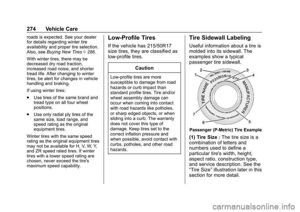 CHEVROLET VOLT 2019 Owners Manual Chevrolet VOLT Owner Manual (GMNA-Localizing-U.S./Canada/Mexico-
12163007) - 2019 - CRC - 11/5/18
274 Vehicle Care
roads is expected. See your dealer
for details regarding winter tire
availability and CHEVROLET VOLT 2019 Owners Manual Chevrolet VOLT Owner Manual (GMNA-Localizing-U.S./Canada/Mexico-
12163007) - 2019 - CRC - 11/5/18
274 Vehicle Care
roads is expected. See your dealer
for details regarding winter tire
availability and
