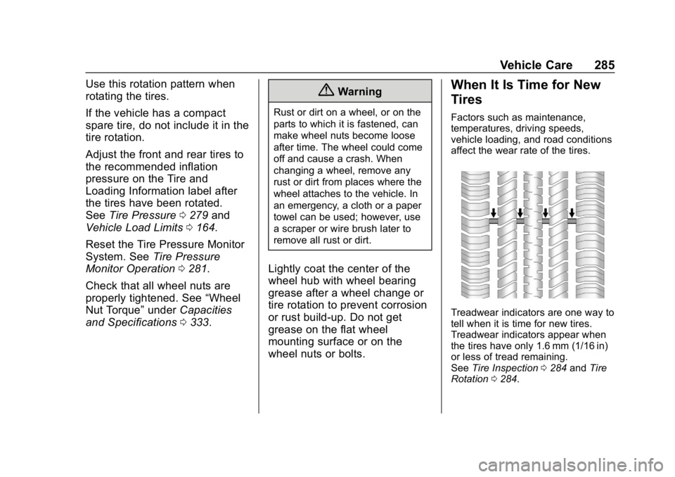 CHEVROLET VOLT 2019 Owners Guide Chevrolet VOLT Owner Manual (GMNA-Localizing-U.S./Canada/Mexico-
12163007) - 2019 - CRC - 11/5/18
Vehicle Care 285
Use this rotation pattern when
rotating the tires.
If the vehicle has a compact
spare