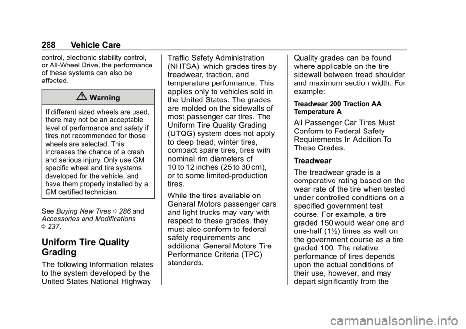 CHEVROLET VOLT 2019 Owners Manual Chevrolet VOLT Owner Manual (GMNA-Localizing-U.S./Canada/Mexico-
12163007) - 2019 - CRC - 11/5/18
288 Vehicle Care
control, electronic stability control,
or All-Wheel Drive, the performance
of these s CHEVROLET VOLT 2019 Owners Manual Chevrolet VOLT Owner Manual (GMNA-Localizing-U.S./Canada/Mexico-
12163007) - 2019 - CRC - 11/5/18
288 Vehicle Care
control, electronic stability control,
or All-Wheel Drive, the performance
of these s