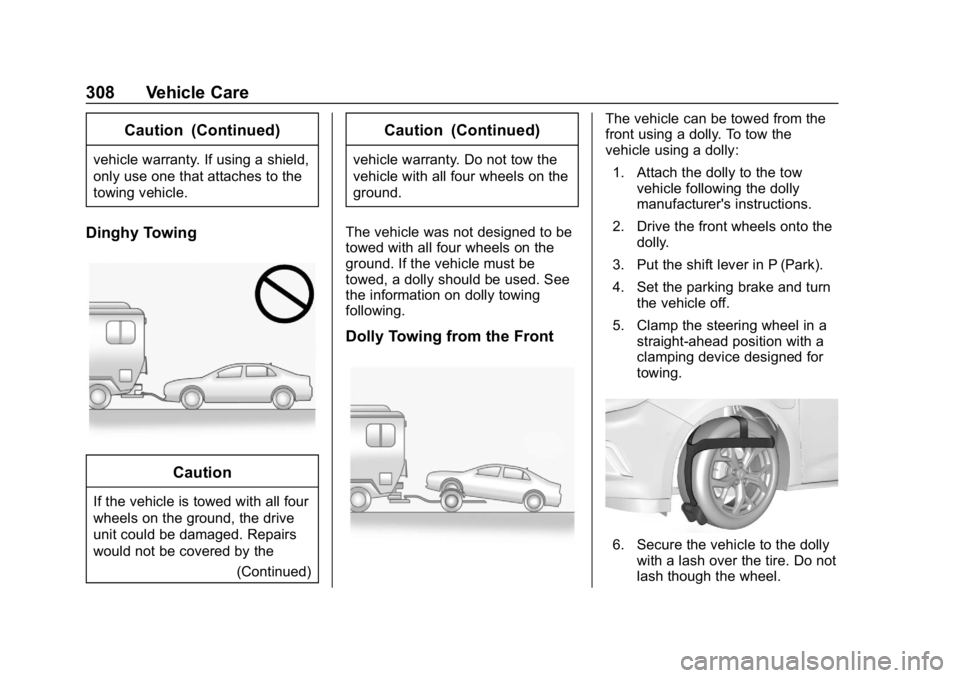 CHEVROLET VOLT 2019 Owners Manual Chevrolet VOLT Owner Manual (GMNA-Localizing-U.S./Canada/Mexico-
12163007) - 2019 - CRC - 11/5/18
308 Vehicle Care
Caution (Continued)
vehicle warranty. If using a shield,
only use one that attaches t CHEVROLET VOLT 2019 Owners Manual Chevrolet VOLT Owner Manual (GMNA-Localizing-U.S./Canada/Mexico-
12163007) - 2019 - CRC - 11/5/18
308 Vehicle Care
Caution (Continued)
vehicle warranty. If using a shield,
only use one that attaches t