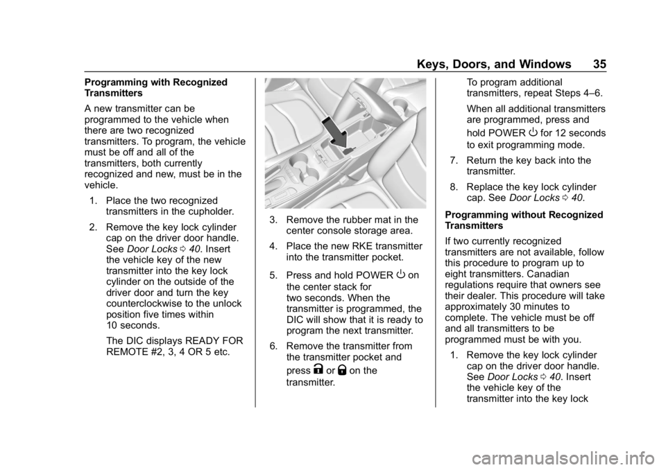 CHEVROLET VOLT 2019  Owners Manual Chevrolet VOLT Owner Manual (GMNA-Localizing-U.S./Canada/Mexico-
12163007) - 2019 - CRC - 11/5/18
Keys, Doors, and Windows 35
Programming with Recognized
Transmitters
A new transmitter can be
programm