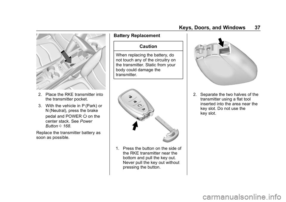 CHEVROLET VOLT 2019 Owners Manual Chevrolet VOLT Owner Manual (GMNA-Localizing-U.S./Canada/Mexico-
12163007) - 2019 - CRC - 11/5/18
Keys, Doors, and Windows 37
2. Place the RKE transmitter intothe transmitter pocket.
3. With the vehic CHEVROLET VOLT 2019 Owners Manual Chevrolet VOLT Owner Manual (GMNA-Localizing-U.S./Canada/Mexico-
12163007) - 2019 - CRC - 11/5/18
Keys, Doors, and Windows 37
2. Place the RKE transmitter intothe transmitter pocket.
3. With the vehic