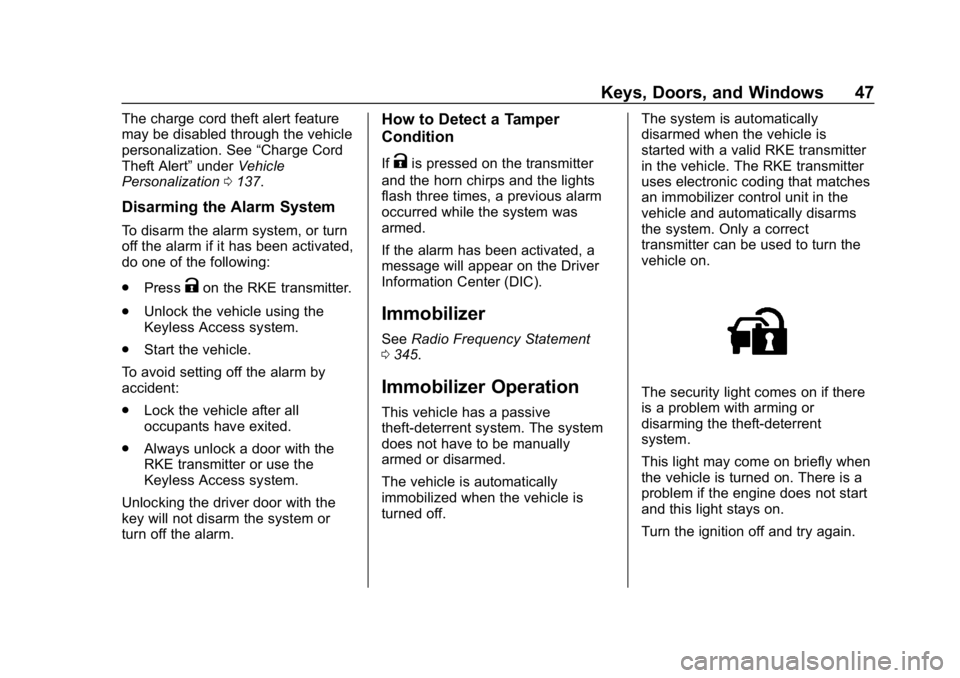 CHEVROLET VOLT 2019 Service Manual Chevrolet VOLT Owner Manual (GMNA-Localizing-U.S./Canada/Mexico-
12163007) - 2019 - CRC - 11/5/18
Keys, Doors, and Windows 47
The charge cord theft alert feature
may be disabled through the vehicle
pe