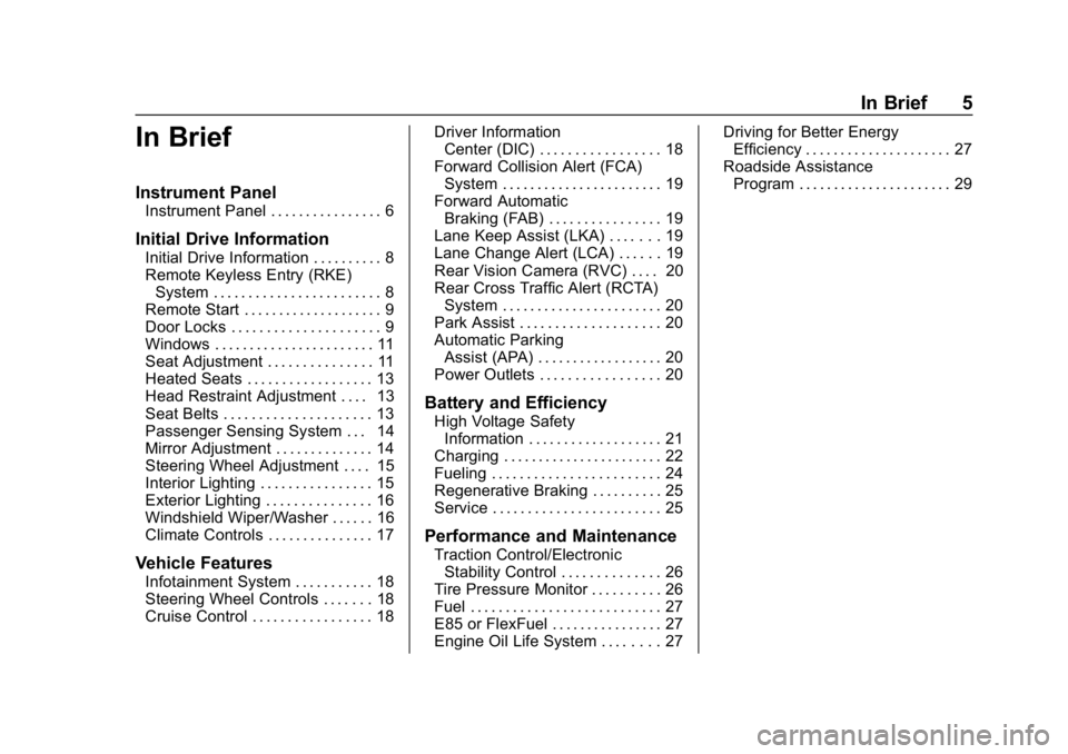 CHEVROLET VOLT 2019  Owners Manual Chevrolet VOLT Owner Manual (GMNA-Localizing-U.S./Canada/Mexico-
12163007) - 2019 - CRC - 11/5/18
In Brief 5
In Brief
Instrument Panel
Instrument Panel . . . . . . . . . . . . . . . . 6
Initial Drive 