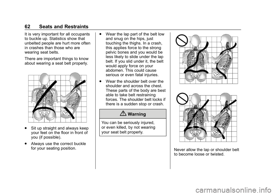 CHEVROLET VOLT 2019 Repair Manual Chevrolet VOLT Owner Manual (GMNA-Localizing-U.S./Canada/Mexico-
12163007) - 2019 - CRC - 11/5/18
62 Seats and Restraints
It is very important for all occupants
to buckle up. Statistics show that
unbe CHEVROLET VOLT 2019 Repair Manual Chevrolet VOLT Owner Manual (GMNA-Localizing-U.S./Canada/Mexico-
12163007) - 2019 - CRC - 11/5/18
62 Seats and Restraints
It is very important for all occupants
to buckle up. Statistics show that
unbe