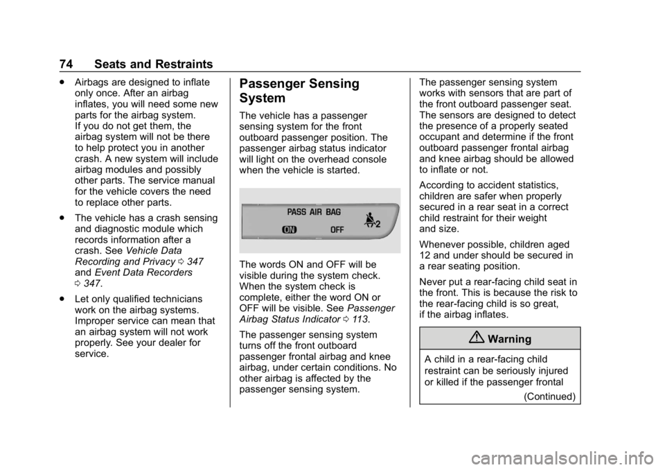 CHEVROLET VOLT 2019 Owners Manual Chevrolet VOLT Owner Manual (GMNA-Localizing-U.S./Canada/Mexico-
12163007) - 2019 - CRC - 11/5/18
74 Seats and Restraints
.Airbags are designed to inflate
only once. After an airbag
inflates, you will CHEVROLET VOLT 2019 Owners Manual Chevrolet VOLT Owner Manual (GMNA-Localizing-U.S./Canada/Mexico-
12163007) - 2019 - CRC - 11/5/18
74 Seats and Restraints
.Airbags are designed to inflate
only once. After an airbag
inflates, you will