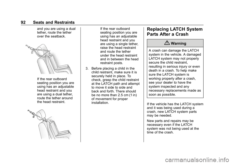 CHEVROLET VOLT 2019 Owners Manual Chevrolet VOLT Owner Manual (GMNA-Localizing-U.S./Canada/Mexico-
12163007) - 2019 - CRC - 11/5/18
92 Seats and Restraints
and you are using a dual
tether, route the tether
over the seatback.
If the re CHEVROLET VOLT 2019 Owners Manual Chevrolet VOLT Owner Manual (GMNA-Localizing-U.S./Canada/Mexico-
12163007) - 2019 - CRC - 11/5/18
92 Seats and Restraints
and you are using a dual
tether, route the tether
over the seatback.
If the re