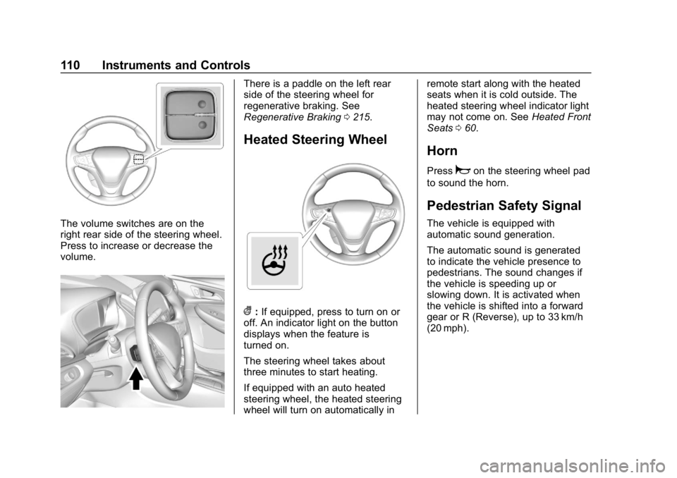 CHEVROLET BOLT EV 2018  Owners Manual Chevrolet BOLT EV Owner Manual (GMNA-Localizing-U.S./Canada/Mexico-
11434431) - 2018 - crc - 2/14/18
110 Instruments and Controls
The volume switches are on the
right rear side of the steering wheel.
