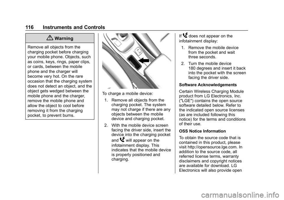 CHEVROLET BOLT EV 2018 Owners Manual Chevrolet BOLT EV Owner Manual (GMNA-Localizing-U.S./Canada/Mexico-
11434431) - 2018 - crc - 2/14/18
116 Instruments and Controls
{Warning
Remove all objects from the
charging pocket before charging
y CHEVROLET BOLT EV 2018 Owners Manual Chevrolet BOLT EV Owner Manual (GMNA-Localizing-U.S./Canada/Mexico-
11434431) - 2018 - crc - 2/14/18
116 Instruments and Controls
{Warning
Remove all objects from the
charging pocket before charging
y