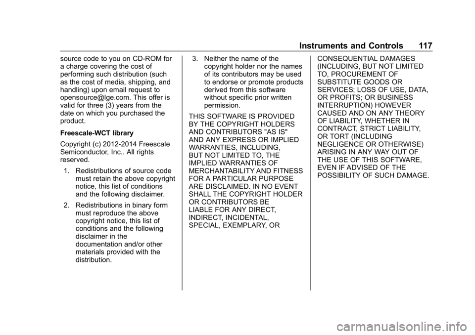 CHEVROLET BOLT EV 2018 Owners Manual Chevrolet BOLT EV Owner Manual (GMNA-Localizing-U.S./Canada/Mexico-
11434431) - 2018 - crc - 2/14/18
Instruments and Controls 117
source code to you on CD-ROM for
a charge covering the cost of
perform CHEVROLET BOLT EV 2018 Owners Manual Chevrolet BOLT EV Owner Manual (GMNA-Localizing-U.S./Canada/Mexico-
11434431) - 2018 - crc - 2/14/18
Instruments and Controls 117
source code to you on CD-ROM for
a charge covering the cost of
perform