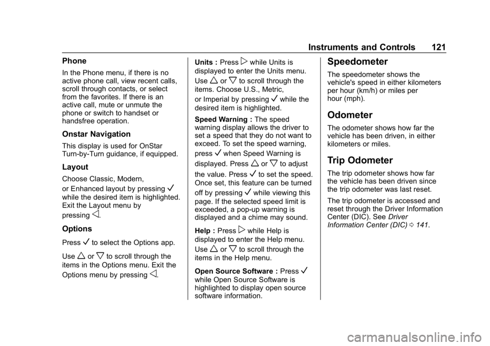 CHEVROLET BOLT EV 2018  Owners Manual Chevrolet BOLT EV Owner Manual (GMNA-Localizing-U.S./Canada/Mexico-
11434431) - 2018 - crc - 2/14/18
Instruments and Controls 121
Phone
In the Phone menu, if there is no
active phone call, view recent