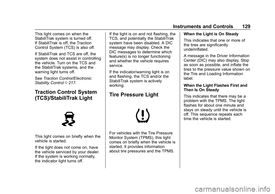 CHEVROLET BOLT EV 2018 Owners Manual Chevrolet BOLT EV Owner Manual (GMNA-Localizing-U.S./Canada/Mexico-
11434431) - 2018 - crc - 2/14/18
Instruments and Controls 129
This light comes on when the
StabiliTrak system is turned off.
If Stab CHEVROLET BOLT EV 2018 Owners Manual Chevrolet BOLT EV Owner Manual (GMNA-Localizing-U.S./Canada/Mexico-
11434431) - 2018 - crc - 2/14/18
Instruments and Controls 129
This light comes on when the
StabiliTrak system is turned off.
If Stab