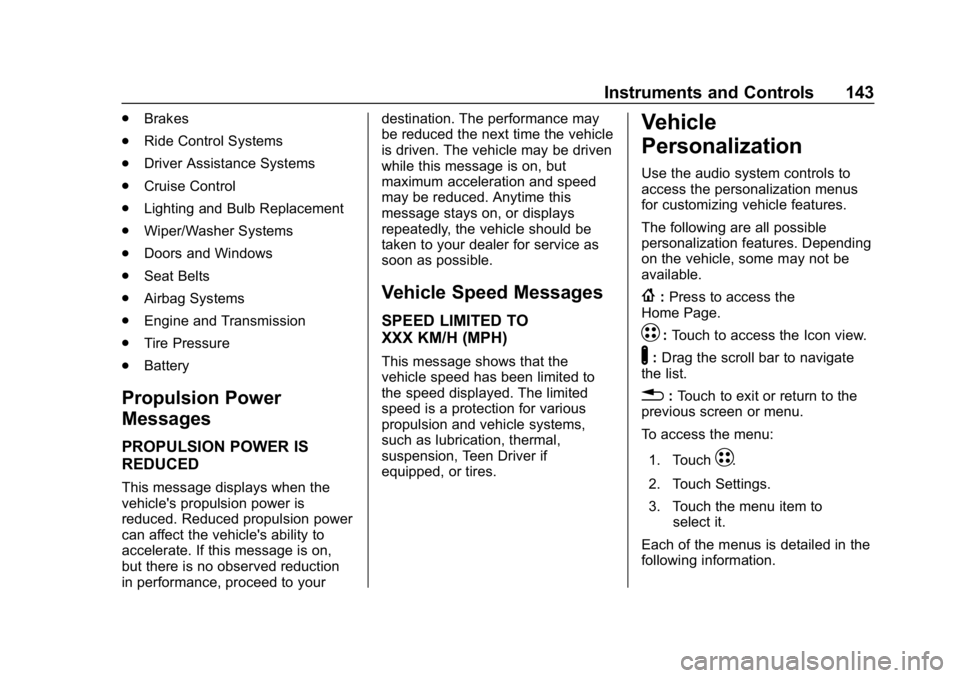 CHEVROLET BOLT EV 2018 Owners Manual Chevrolet BOLT EV Owner Manual (GMNA-Localizing-U.S./Canada/Mexico-
11434431) - 2018 - crc - 2/14/18
Instruments and Controls 143
.Brakes
. Ride Control Systems
. Driver Assistance Systems
. Cruise Co CHEVROLET BOLT EV 2018 Owners Manual Chevrolet BOLT EV Owner Manual (GMNA-Localizing-U.S./Canada/Mexico-
11434431) - 2018 - crc - 2/14/18
Instruments and Controls 143
.Brakes
. Ride Control Systems
. Driver Assistance Systems
. Cruise Co