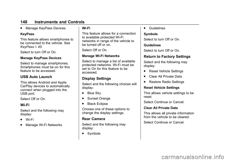 CHEVROLET BOLT EV 2018  Owners Manual Chevrolet BOLT EV Owner Manual (GMNA-Localizing-U.S./Canada/Mexico-
11434431) - 2018 - crc - 2/14/18
148 Instruments and Controls
.Manage KeyPass Devices
KeyPass
This feature allows smartphones to
be 