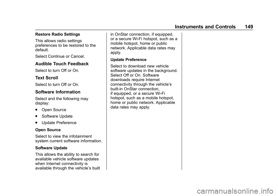 CHEVROLET BOLT EV 2018  Owners Manual Chevrolet BOLT EV Owner Manual (GMNA-Localizing-U.S./Canada/Mexico-
11434431) - 2018 - crc - 2/14/18
Instruments and Controls 149
Restore Radio Settings
This allows radio settings
preferences to be re