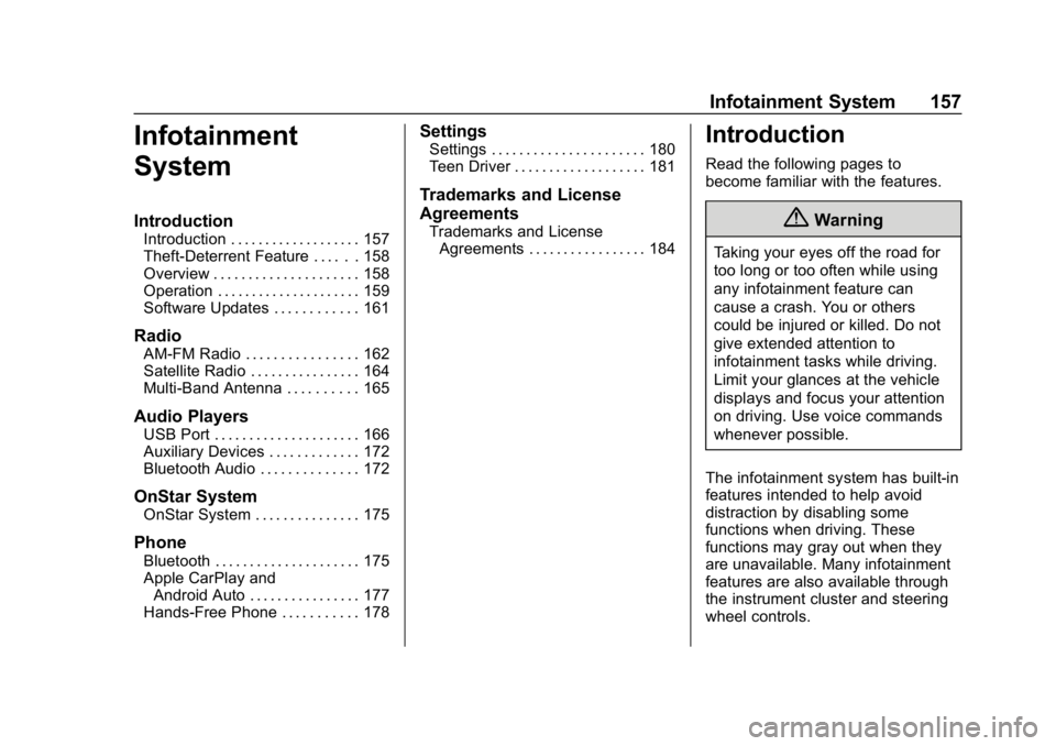 CHEVROLET BOLT EV 2018  Owners Manual Chevrolet BOLT EV Owner Manual (GMNA-Localizing-U.S./Canada/Mexico-
11434431) - 2018 - crc - 2/14/18
Infotainment System 157
Infotainment
System
Introduction
Introduction . . . . . . . . . . . . . . .