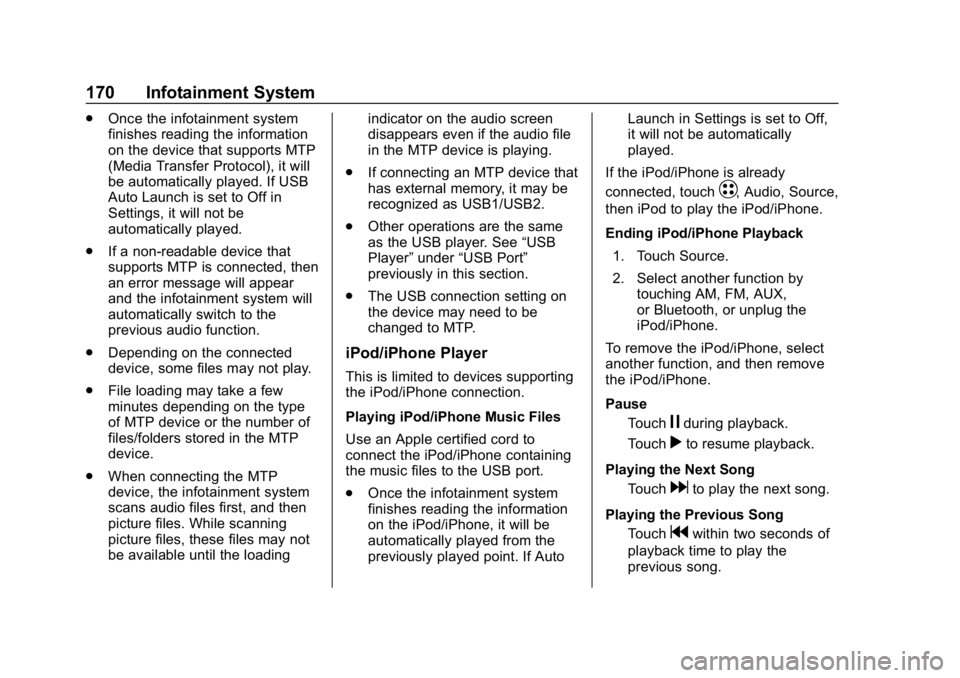 CHEVROLET BOLT EV 2018  Owners Manual Chevrolet BOLT EV Owner Manual (GMNA-Localizing-U.S./Canada/Mexico-
11434431) - 2018 - crc - 2/14/18
170 Infotainment System
.Once the infotainment system
finishes reading the information
on the devic