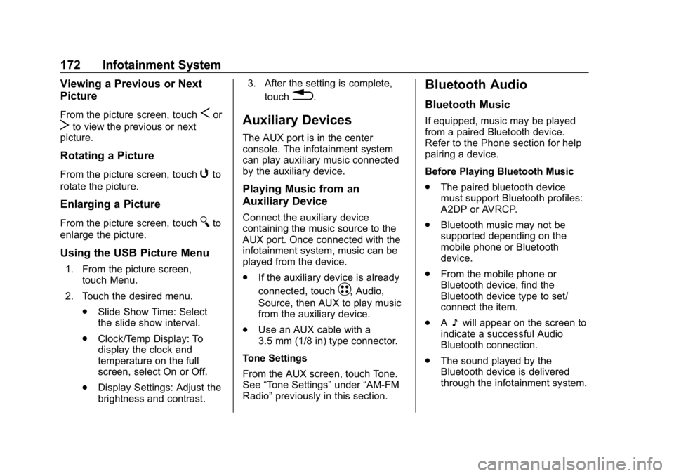 CHEVROLET BOLT EV 2018  Owners Manual Chevrolet BOLT EV Owner Manual (GMNA-Localizing-U.S./Canada/Mexico-
11434431) - 2018 - crc - 2/14/18
172 Infotainment System
Viewing a Previous or Next
Picture
From the picture screen, touchSor
Tto vi