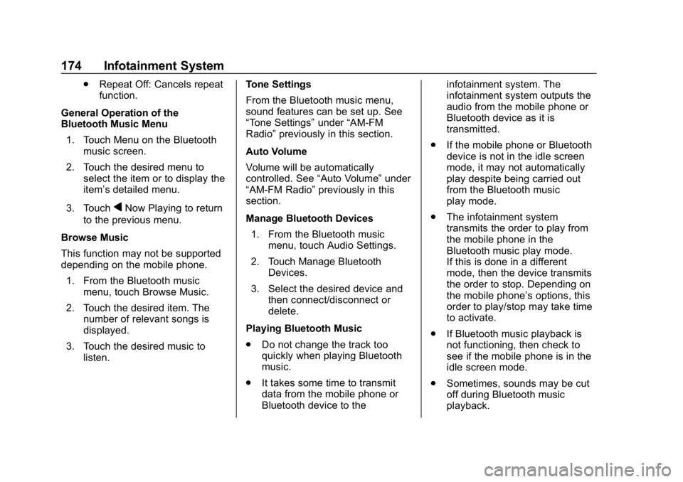 CHEVROLET BOLT EV 2018 Owners Manual Chevrolet BOLT EV Owner Manual (GMNA-Localizing-U.S./Canada/Mexico-
11434431) - 2018 - crc - 2/14/18
174 Infotainment System
.Repeat Off: Cancels repeat
function.
General Operation of the
Bluetooth Mu CHEVROLET BOLT EV 2018 Owners Manual Chevrolet BOLT EV Owner Manual (GMNA-Localizing-U.S./Canada/Mexico-
11434431) - 2018 - crc - 2/14/18
174 Infotainment System
.Repeat Off: Cancels repeat
function.
General Operation of the
Bluetooth Mu