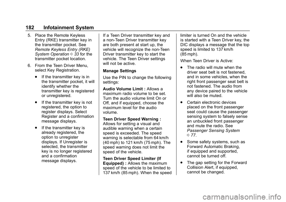 CHEVROLET BOLT EV 2018 Owners Manual Chevrolet BOLT EV Owner Manual (GMNA-Localizing-U.S./Canada/Mexico-
11434431) - 2018 - crc - 2/14/18
182 Infotainment System
5. Place the Remote KeylessEntry (RKE) transmitter key in
the transmitter p CHEVROLET BOLT EV 2018 Owners Manual Chevrolet BOLT EV Owner Manual (GMNA-Localizing-U.S./Canada/Mexico-
11434431) - 2018 - crc - 2/14/18
182 Infotainment System
5. Place the Remote KeylessEntry (RKE) transmitter key in
the transmitter p
