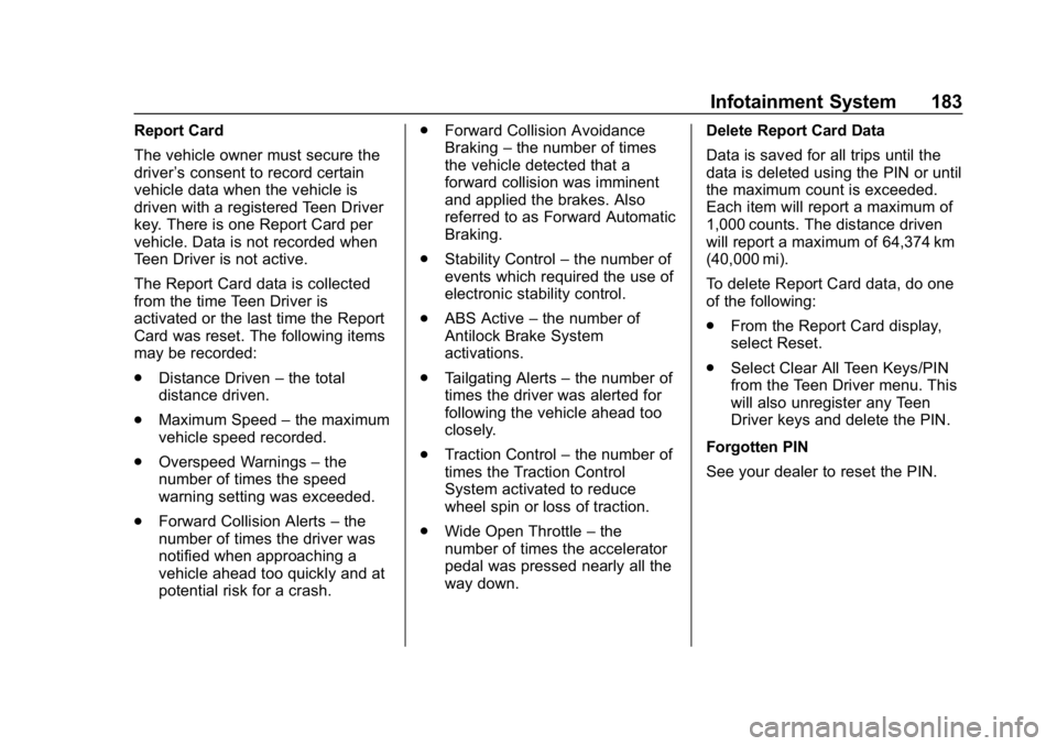 CHEVROLET BOLT EV 2018  Owners Manual Chevrolet BOLT EV Owner Manual (GMNA-Localizing-U.S./Canada/Mexico-
11434431) - 2018 - crc - 2/14/18
Infotainment System 183
Report Card
The vehicle owner must secure the
driver’s consent to record 