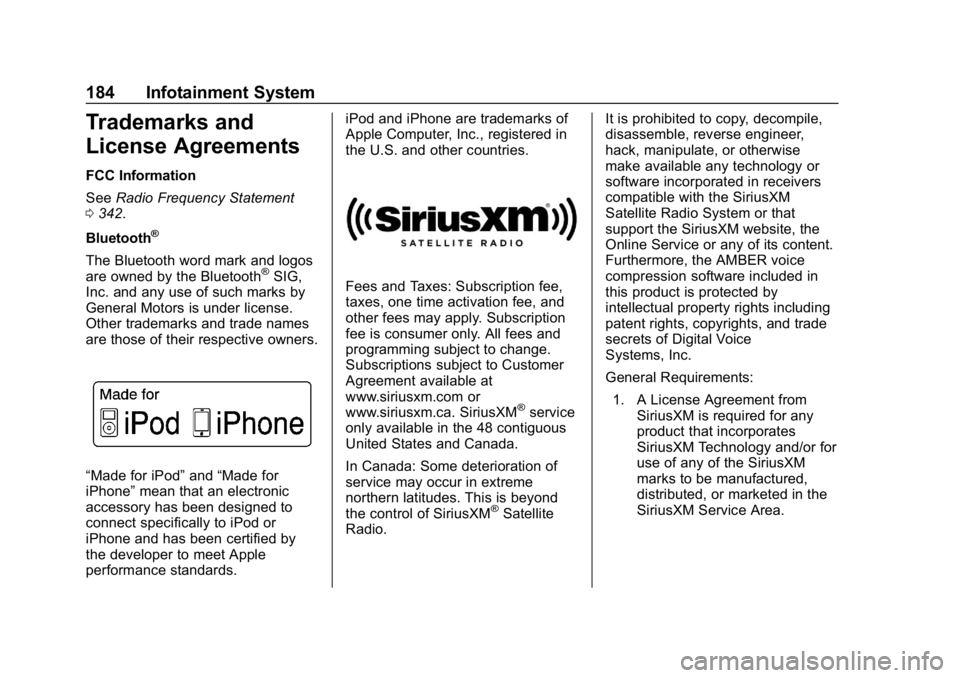 CHEVROLET BOLT EV 2018  Owners Manual Chevrolet BOLT EV Owner Manual (GMNA-Localizing-U.S./Canada/Mexico-
11434431) - 2018 - crc - 2/14/18
184 Infotainment System
Trademarks and
License Agreements
FCC Information
SeeRadio Frequency Statem