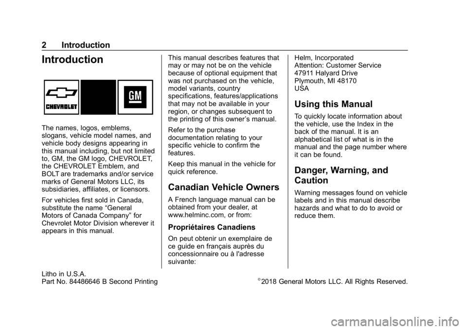 CHEVROLET BOLT EV 2018 Owners Manual Chevrolet BOLT EV Owner Manual (GMNA-Localizing-U.S./Canada/Mexico-
11434431) - 2018 - crc - 2/14/18
2 Introduction
Introduction
The names, logos, emblems,
slogans, vehicle model names, and
vehicle bo CHEVROLET BOLT EV 2018 Owners Manual Chevrolet BOLT EV Owner Manual (GMNA-Localizing-U.S./Canada/Mexico-
11434431) - 2018 - crc - 2/14/18
2 Introduction
Introduction
The names, logos, emblems,
slogans, vehicle model names, and
vehicle bo