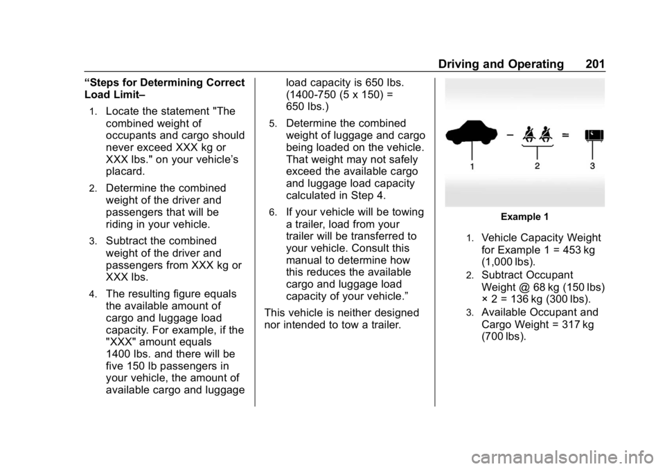 CHEVROLET BOLT EV 2018  Owners Manual Chevrolet BOLT EV Owner Manual (GMNA-Localizing-U.S./Canada/Mexico-
11434431) - 2018 - crc - 2/14/18
Driving and Operating 201
“Steps for Determining Correct
Load Limit–
1.Locate the statement 