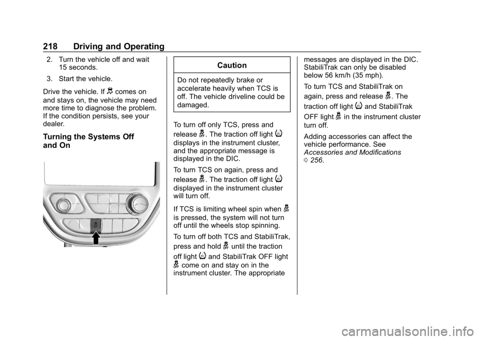 CHEVROLET BOLT EV 2018 Owners Manual Chevrolet BOLT EV Owner Manual (GMNA-Localizing-U.S./Canada/Mexico-
11434431) - 2018 - crc - 2/14/18
218 Driving and Operating
2. Turn the vehicle off and wait15 seconds.
3. Start the vehicle.
Drive t CHEVROLET BOLT EV 2018 Owners Manual Chevrolet BOLT EV Owner Manual (GMNA-Localizing-U.S./Canada/Mexico-
11434431) - 2018 - crc - 2/14/18
218 Driving and Operating
2. Turn the vehicle off and wait15 seconds.
3. Start the vehicle.
Drive t