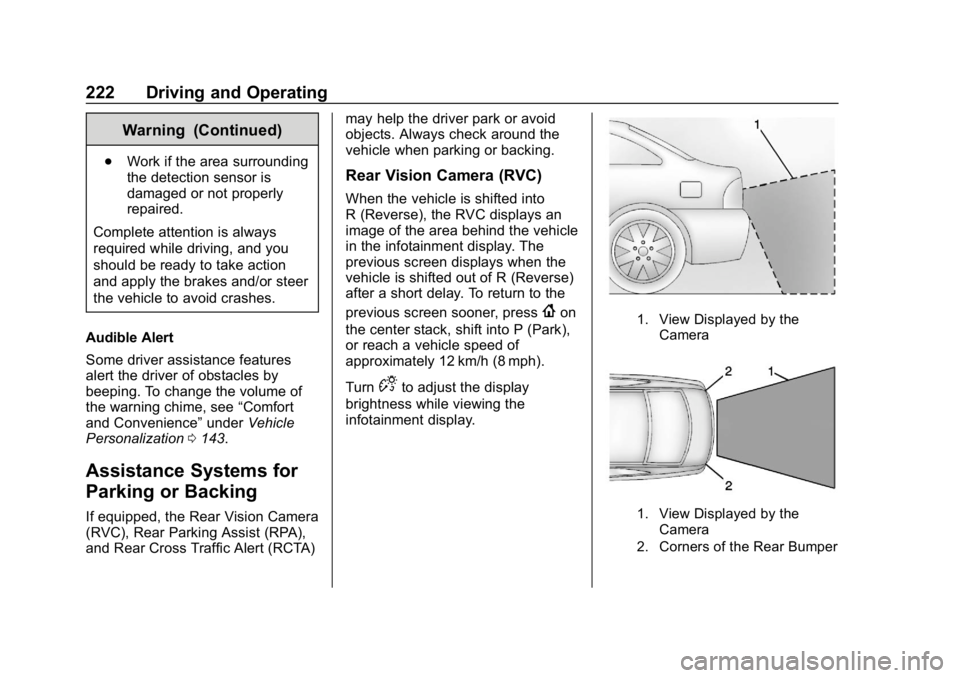 CHEVROLET BOLT EV 2018 Owners Manual Chevrolet BOLT EV Owner Manual (GMNA-Localizing-U.S./Canada/Mexico-
11434431) - 2018 - crc - 2/14/18
222 Driving and Operating
Warning (Continued)
.Work if the area surrounding
the detection sensor is CHEVROLET BOLT EV 2018 Owners Manual Chevrolet BOLT EV Owner Manual (GMNA-Localizing-U.S./Canada/Mexico-
11434431) - 2018 - crc - 2/14/18
222 Driving and Operating
Warning (Continued)
.Work if the area surrounding
the detection sensor is